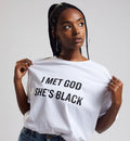 I MET GOD SHE’S BLACK